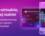 „Płać wirtualnie, zyskuj realnie” – Bank Pocztowy promuje płatności z użyciem karty wirtualnej